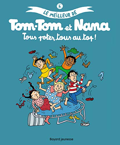 TOM-TOM ET NANA - TOUS POTES, TOUS AU TOP ! T6